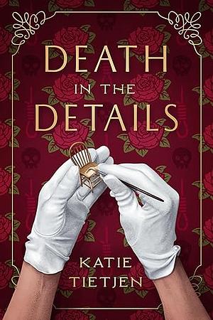 Death in the Details  by Katie Tietjen