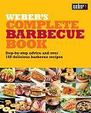 Weber's Complete Barbecue Book: Step-by-step Advice and Over 150 Delicious Barbecue Recipes by Jamie Purviance