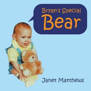 Bryan's Special Bear by Janet Matthews
