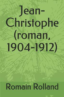 Jean-Christophe (roman, 1904-1912) by Romain Rolland