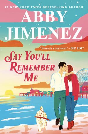 Say You'll Remember Me by Abby Jimenez