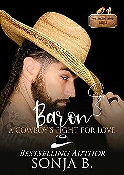 Baron: A Cowboy's Fight For Love by Sonja B., Sonja B.