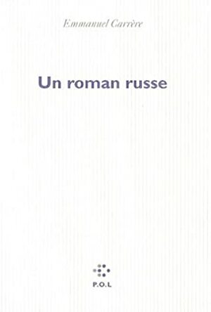 Un roman russe by Emmanuel Carrère