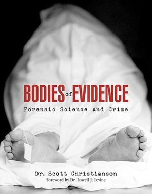 Bodies of Evidence: Forensic Science and Crime by Lowell J. Levine, Scott Christianson