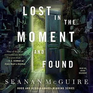 Lost in the Moment and Found by Seanan McGuire