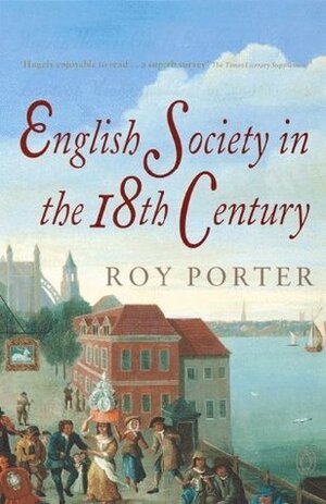 English Society in the 18th Century by Roy Porter