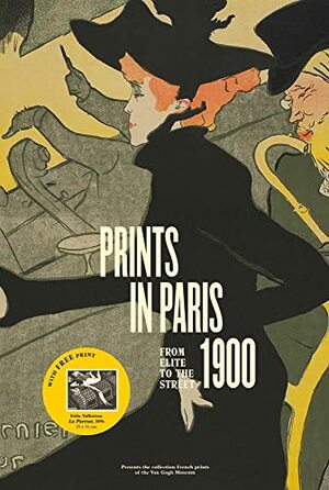 Prints in Paris, 1900: From Elite to the Street by Fleur Roos Rosa de Carvalho