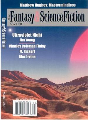 The Magazine of Fantasy and Science Fiction - 626 - March 2004 by Gordon Van Gelder