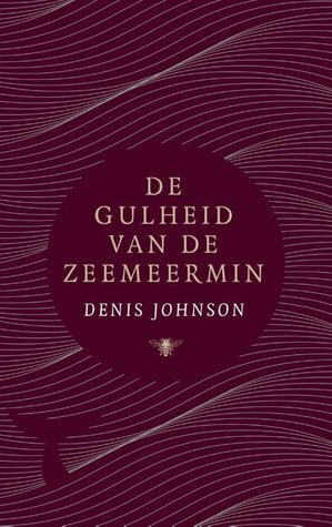 De gulheid van de zeemeermin by Peter Bergsma, Denis Johnson