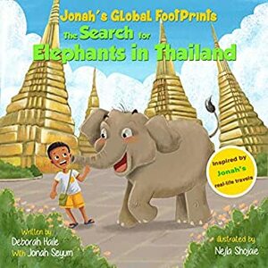 The Search for Elephants in Thailand (Jonah's Global Footprints Book 1) by Deborah Haile, Jonah Seyum, Najme