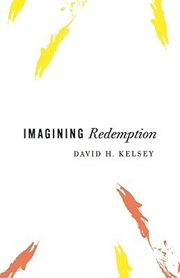 Imagining Redemption by David H. Kelsey