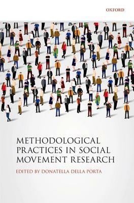 Methodological Practices in Social Movement Research by Donatella della Porta
