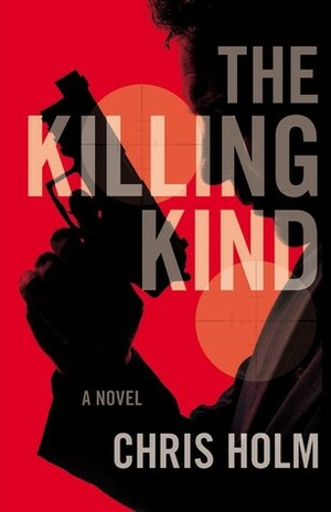 The Killing Kind by Chris Holm