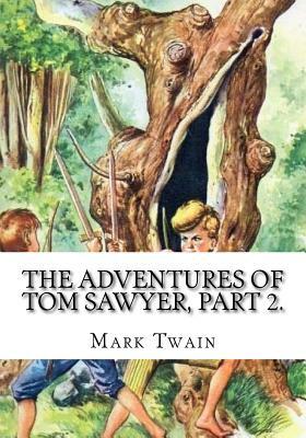 The Adventures of Tom Sawyer, Part 2. by Mark Twain