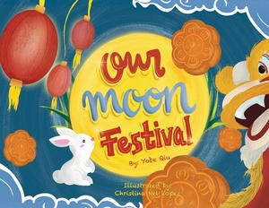 Our Moon Festival by Yobe Qiu