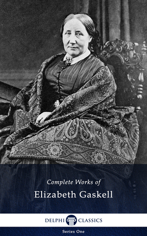 The Complete Works of Elizabeth Gaskell by Elizabeth Gaskell