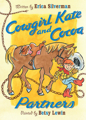 Cowgirl Kate and Cocoa: Partners by Betsy Lewin, Erica Silverman