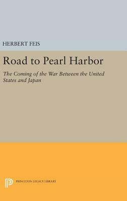 Road to Pearl Harbor: The Coming of the War Between the United States and Japan by Herbert Feis