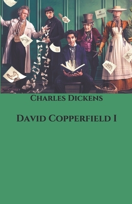 David Copperfield I by Charles Dickens