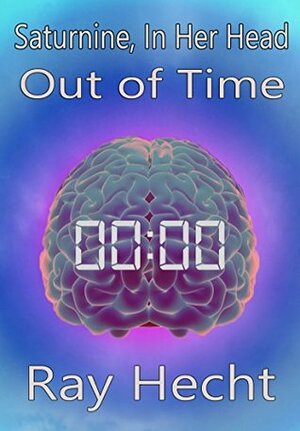 Saturnine, In Her Head, Out of Time by Ray Hecht