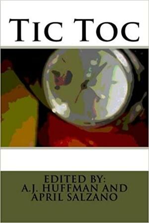 Tic Toc by April Salzano, A.J. Huffman, Jessica Gleason