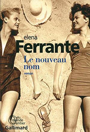 Le nouveau nom by Elena Ferrante