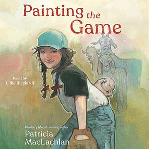 Painting the Game by Patricia MacLachlan