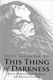 This Thing of Darkness: Female Shapeshifters in Philippine and Japanese Literature by Hope Sabanpan-Yu