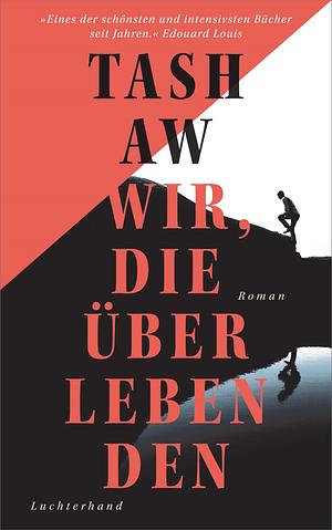 Wir, die Überlebenden by Tash Aw