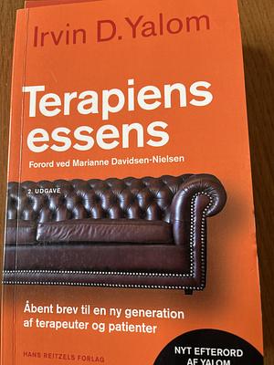 Terapiens essens: åbent brev til en ny generation af terapeuter og patienter by Irvin D. Yalom
