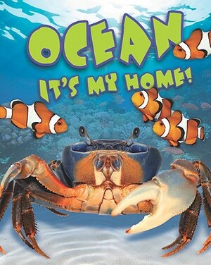 Ocean: It's My Home! by Angela Royston
