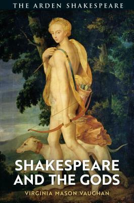 Shakespeare and the Gods by Virginia Mason Vaughan