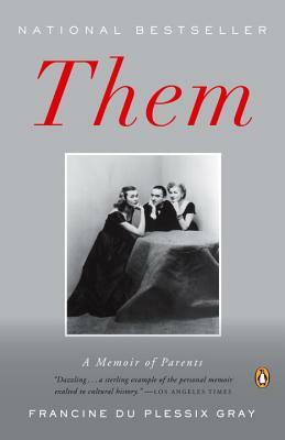 Them: A Memoir of Parents by Francine Du Plessix Gray