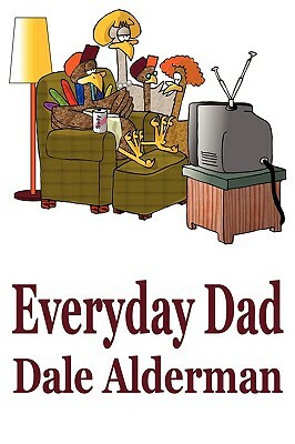 Everyday Dad by Dale Alderman