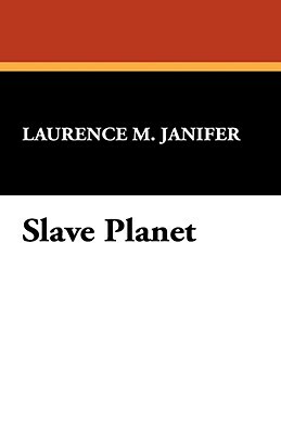 Slave Planet by Laurence M. Janifer
