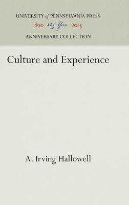 Culture and Experience by A. Irving Hallowell