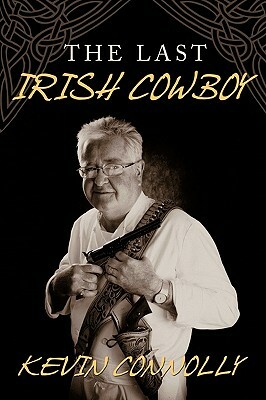 The Last Irish Cowboy by Kevin Connolly