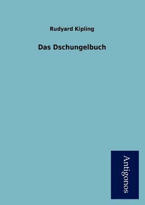 Das Dschungelbuch by Rudyard Kipling