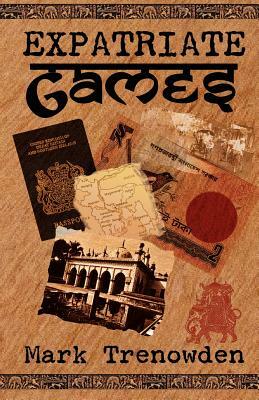 Expatriate Games - 662 days in Bangladesh by Mark Trenowden