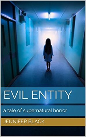 Evil Entity: a tale of supernatural horror by Jennifer Black