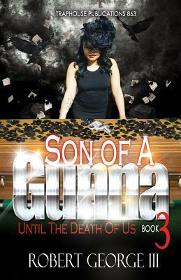 Son of A Gunna 3: Until Death Do Us Part by Robert George
