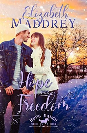 Hope for Freedom (Hope Ranch Book 4) by Elizabeth Maddrey