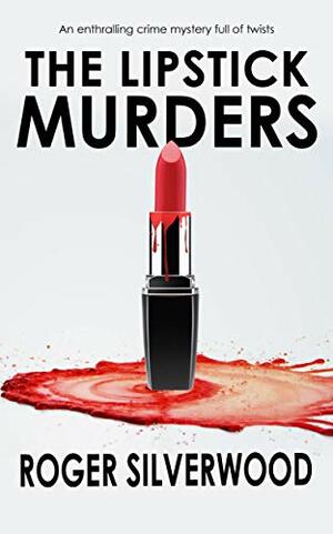 The Lipstick Murders by Roger Silverwood