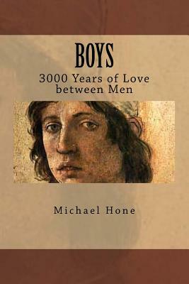 Boys: 3000 Years of Love between Men by Michael Hone