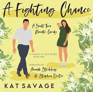 A Fighting Chance: A Small Town Romantic Comedy by Kat Savage