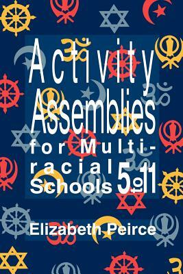 Activity Assemblies For Multi-Racial Schools 5-11 by Elizabeth Peirce