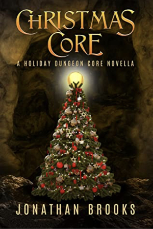 Christmas Core: A Holiday Dungeon Core Novella by Jonathan Brooks