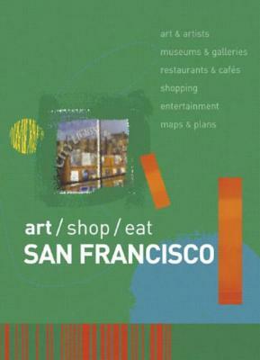 Art/Shop/Eat: San Francisco by Richard Sterling, Christopher Springer, Marlene Goldman
