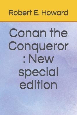 Conan the Conqueror: New special edition by Robert E. Howard