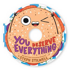 You Deserve Everything (A Shaped Novelty Board Book for Toddlers) by Steph Stilwell